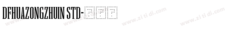 DFHuaZongZhuIn Std字体转换